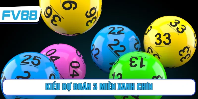 Kiểu dự đoán 3 miền xanh chín