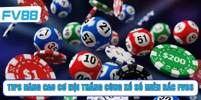 Tips nâng cao cơ hội thắng cùng xổ số miền Bắc FV88
